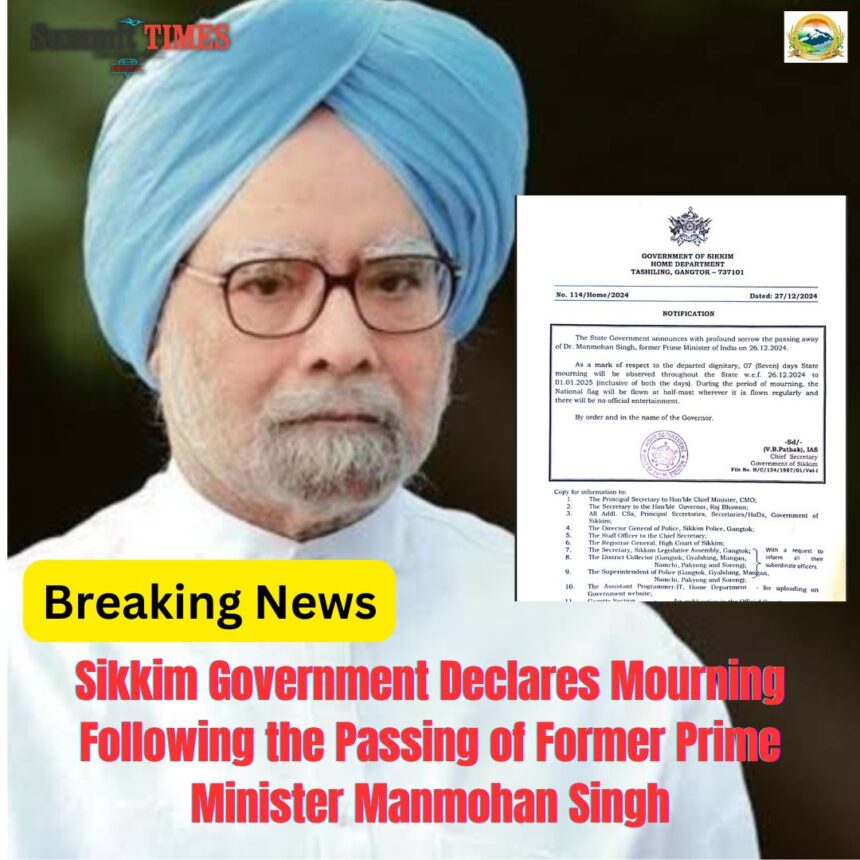 Sikkim Government Declares Mourning Following the Passing of Former Prime Minister Manmohan Singh